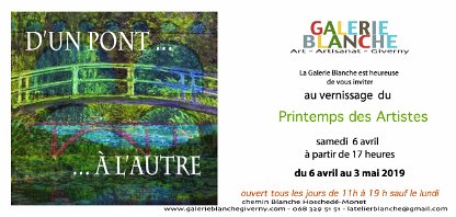 Giverny du 6 avril au 3 mai 2019 Printemps des Artistes à Giverny, Galerie Blanche , sur le thème "d'un pont à l'autre "
